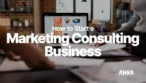 How to Start a Marketing Consulting Business in 6 Steps
