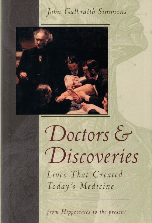 Doctors & Discoveries. Lives That Created Today´s Medicine from Hippocrates to the present - Galbraith Simmons John | Finn-Scholar - Tietokirjoja | Osta Antikvaarista - Kirjakauppa verkossa