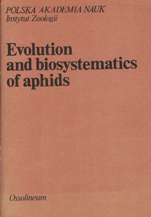 Evolution and biosystematics of aphids. Proceedings of the International Aphidological Sympsium at Jablonna, 5-11 April, 1981 | Finn-Scholar - Tietokirjoja | Osta Antikvaarista - Kirjakauppa verkossa