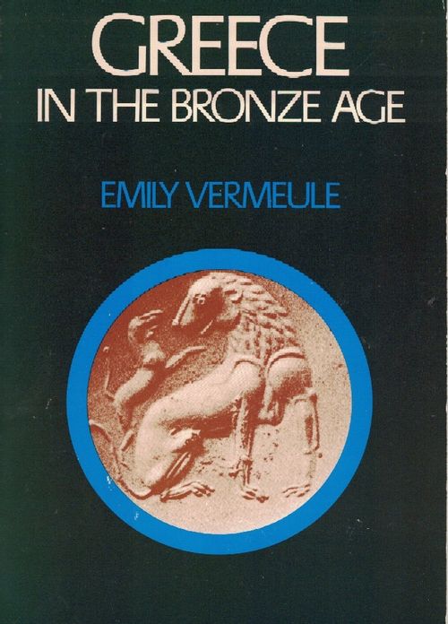 Greece in the Bronze Age - Vermeule Emily | Finn-Scholar - Tietokirjoja | Osta Antikvaarista - Kirjakauppa verkossa