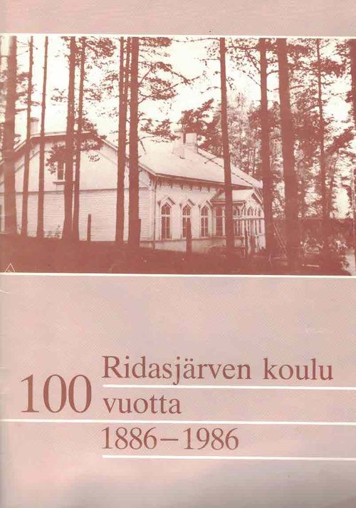 Ridasjärven koulu 100 vuotta 1886-1986 | Finn-Scholar - Tietokirjoja | Osta Antikvaarista - Kirjakauppa verkossa