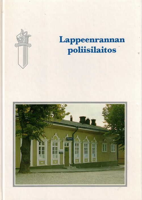 Lappeenrannan poliisilaitos: keisarin ajasta tietokoneaikaan - Suomalainen  Tapio | Finn-Scholar - Tietokirjoja | Osta Antikvaarista - Kirjakauppa  verkossa