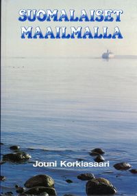 Suomalaiset maailmalla. Suomen siirtolaisuus ja ulkosuomalaiset  entisajoista tähän päivään - Korkiasaari Jouni | Finn-Scholar -  Tietokirjoja | Osta Antikvaarista - Kirjakauppa verkossa