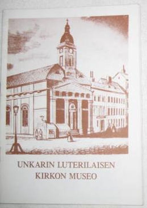 Unkarin luterilaisen kirkon museo. Luterilaisuus Unkarin kulttuurissa. - Tibor Fabiny | Kustannus Apis | Osta Antikvaarista - Kirjakauppa verkossa