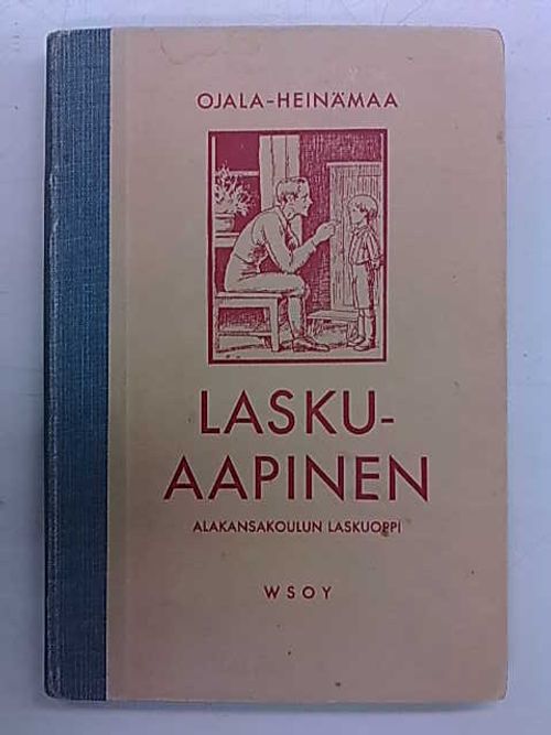 Laskuaapinen - Alakansakoulun laskuoppi - Ojala Nestor, Heinämaa Siviä,  Koivu Rudolf (kuvitus) | Antikvaarinen Kirjakauppa Tessi | Osta