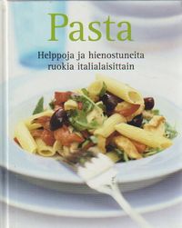 Pasta : Helppoja ja hienostuneita ruokia italialaisittain | Finlandia Kirja  | Osta Antikvaarista - Kirjakauppa verkossa