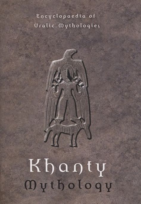 Encyclopaedia of Uralic Mythologies - Khanty Mythology - Napolskikh Vladimir - Siikala Anna-Leena - Hoppál Mihály | Antikvariaatti Taide ja kirja | Osta Antikvaarista - Kirjakauppa verkossa