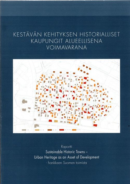 Kestävän kehityksen historialliset kaupungit alueellisena voimavarana - Raportti Sustainable Historic Towns - Urban Heritage as an Asset of Development -hankkeen Suomen toimista | Antikvariaatti Taide ja kirja | Osta Antikvaarista - Kirjakauppa verkossa