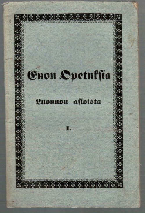 Enon opetuksia luonnon asioista 1 osa - Warelius Antero | Antikvariaatti Taide ja kirja | Osta Antikvaarista - Kirjakauppa verkossa