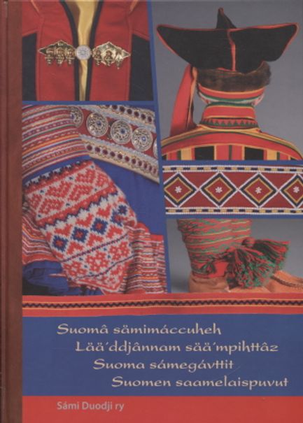 Suomen saamelaispuvut - Suomâ sämimáccuheh - Lää ´ddjânnam sää ´mpihttâz - Suoma sámegávttit - Laiti Petteri et al. (toim.) | Antikvariaatti Taide ja kirja | Osta Antikvaarista - Kirjakauppa verkossa