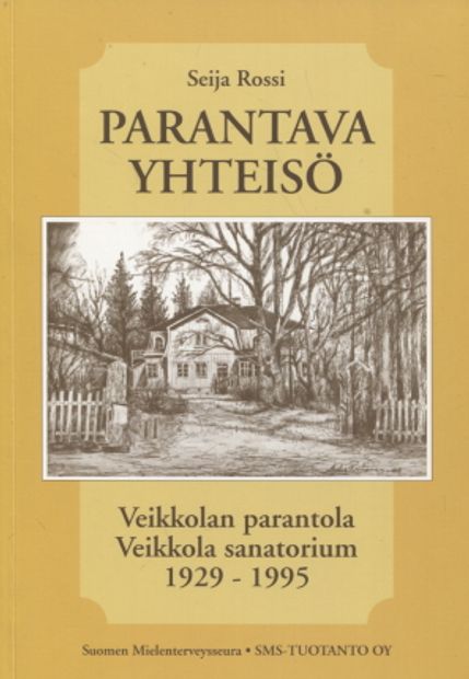 Parantava yhteisö - Veikkolan parantola 1929-1995 - Rossi Seija | Antikvariaatti Taide ja kirja | Osta Antikvaarista - Kirjakauppa verkossa