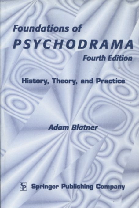 Foundations of Psychodrama - History, Theory and Practice - Blatner Adam | Antikvariaatti Taide ja kirja | Osta Antikvaarista - Kirjakauppa verkossa