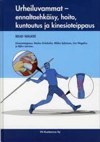 Urheiluvammat . ennaltaehkäisy, hoito, kuntoutus ja kinesioteippaus -  Walker, Brad | Antikvaarinen Kirjakauppa Johannes | Osta Antikvaarista -  Kirjakauppa verkossa