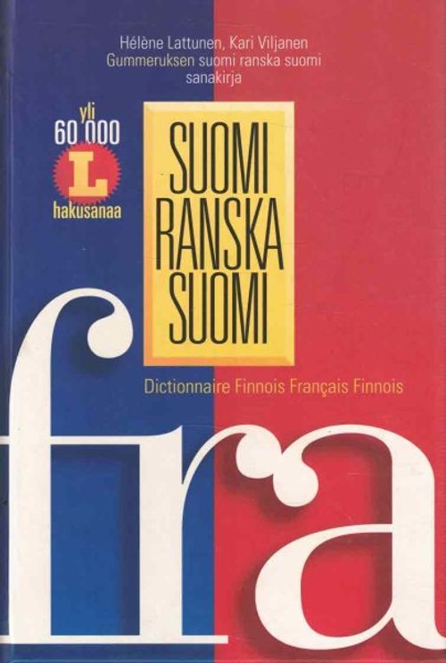 Suomi-ranska-suomi - Gummeruksen suomi-ranska-suomi-sanakirja =  Dictionnaire finnois-français-finnois - Lattunen Hélène | OllinOnni