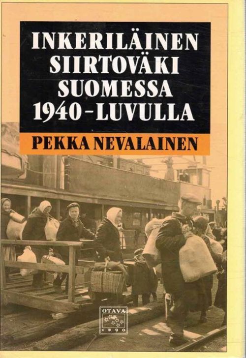 INKERILÄINEN SIIRTOVÄKI SUOMESSA 1940-LUVULLA - Nevalainen Pekka | OllinOnni Oy | Antikvaari - kirjakauppa verkossa