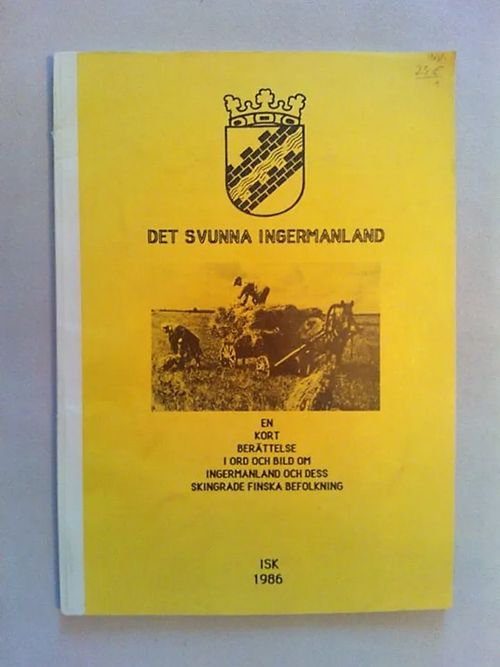 Det svunna Ingermanland - En kort berättelse i ord och bild om Ingermanland och dess skingrade finska befolkning [ Inkerinmaa Inkeri ] | Helsingin Antikvariaatti | Osta Antikvaarista - Kirjakauppa verkossa