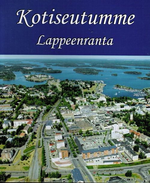 Kotiseutumme Lappeenranta | Vantaan Antikvariaatti Oy | Osta Antikvaarista  - Kirjakauppa verkossa