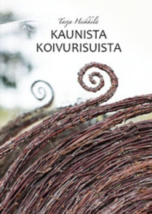 Kaunista koivurisuista - Heikkilä Tarja | Antikvaari - kirjakauppa verkossa
