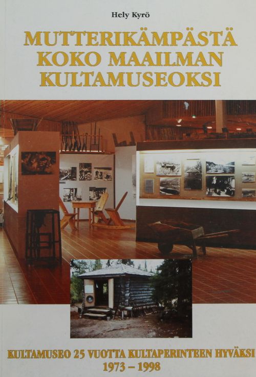 Mutterikämpästä koko maailman Kultamuseoksi; 25 vuotta - Kyrö Hely | Hippukulta Oy | Antikvaari - kirjakauppa verkossa