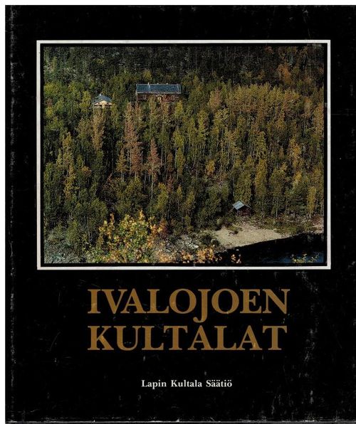Ivalojoen Kultalat - Hanhivaara Kaskimies Pitkänen | Hippukulta Oy | Antikvaari - kirjakauppa verkossa