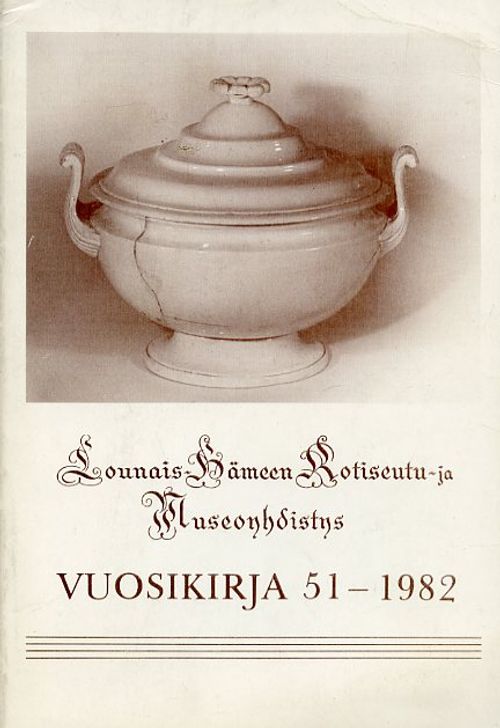 Lounais-Hämeen Kotiseutu- ja Museoyhdistys Vuosikirja 51 - 1982 | Antikvariaatti Pufendorf | Osta Antikvaarista - Kirjakauppa verkossa