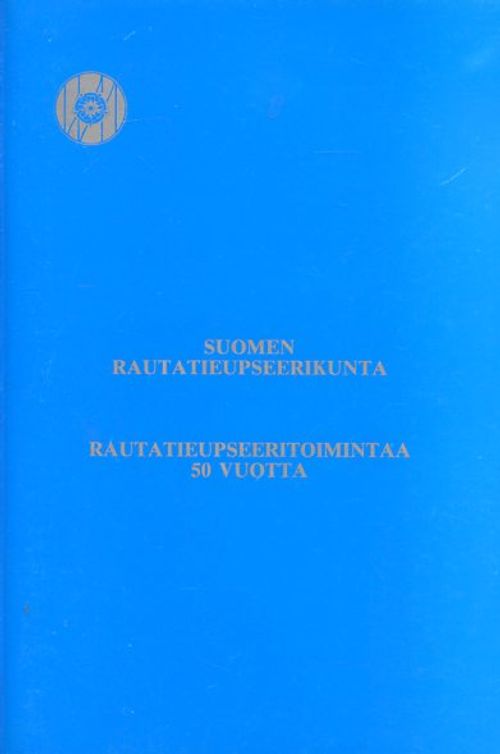 Suomen rautatieupseerikunta 1935-1985 - Rautatieupseeritoimintaa 50 vuotta | Antikvariaatti Pufendorf | Osta Antikvaarista - Kirjakauppa verkossa