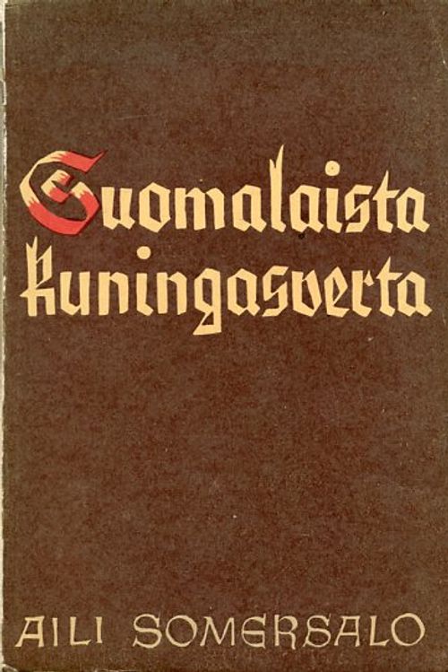 Suomalaista kuningasverta - Somersalo Aili | Antikvariaatti Pufendorf | Osta Antikvaarista - Kirjakauppa verkossa