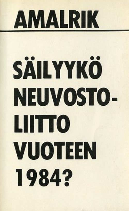 Säilyykö Neuvostoliitto vuoteen 1984? - Amalrik Andrei | Antikvariaatti Pufendorf | Osta Antikvaarista - Kirjakauppa verkossa