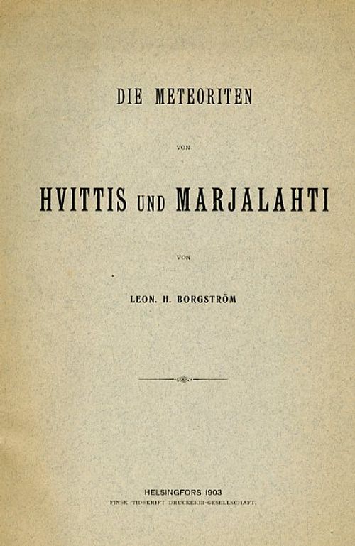 Die Meteriten von Hvittis und Marjalahti - Borgström Leon H | Antikvariaatti Pufendorf | Osta Antikvaarista - Kirjakauppa verkossa