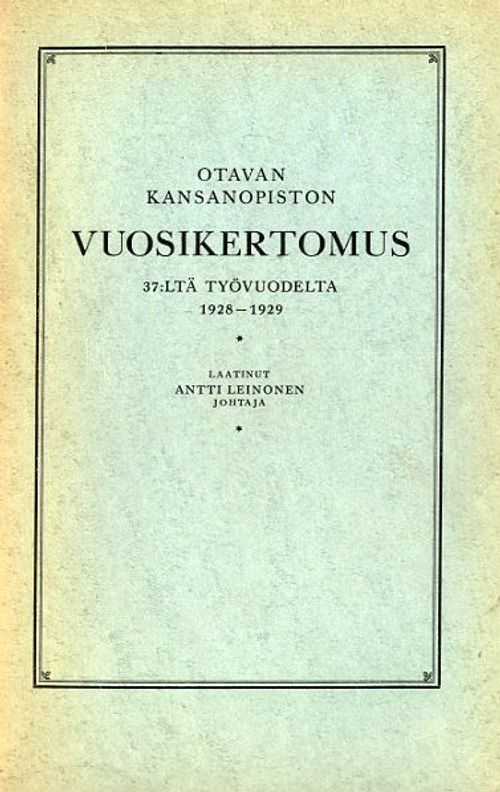 Otavan Kansanopiston vuosikertomus 37:ltä työvuodelta 1928-1929 - Leinonen Antti | Antikvariaatti Pufendorf | Osta Antikvaarista - Kirjakauppa verkossa