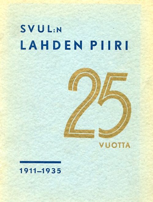 SVUL:n Lahden piiri 25 vuotta 1911-1935 - Tarvanen Toivo | Antikvariaatti Pufendorf | Osta Antikvaarista - Kirjakauppa verkossa