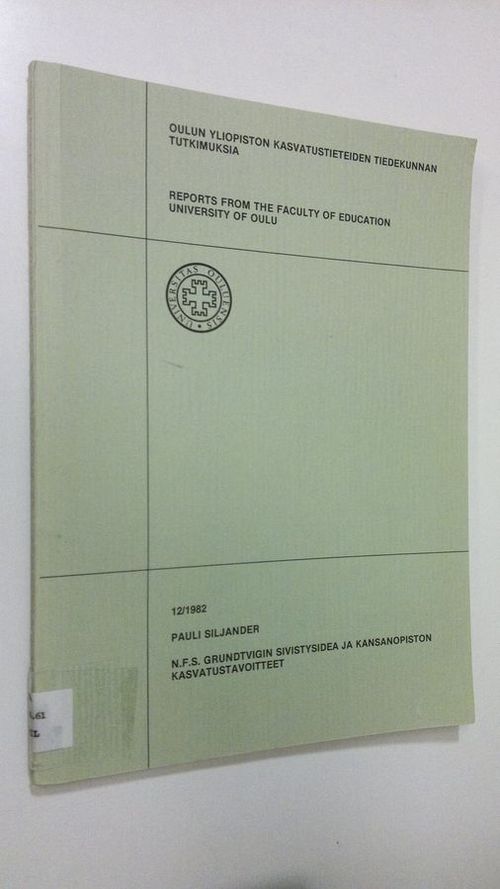 N. F. S. Grundtvigin sivistysidea ja kansanopiston kasvatustavoitteet = N. F. S. Grundtvig's notion of culture and the educational goals of folk high school - Siljander  Pauli | Finlandia Kirja | Osta Antikvaarista - Kirjakauppa verkossa