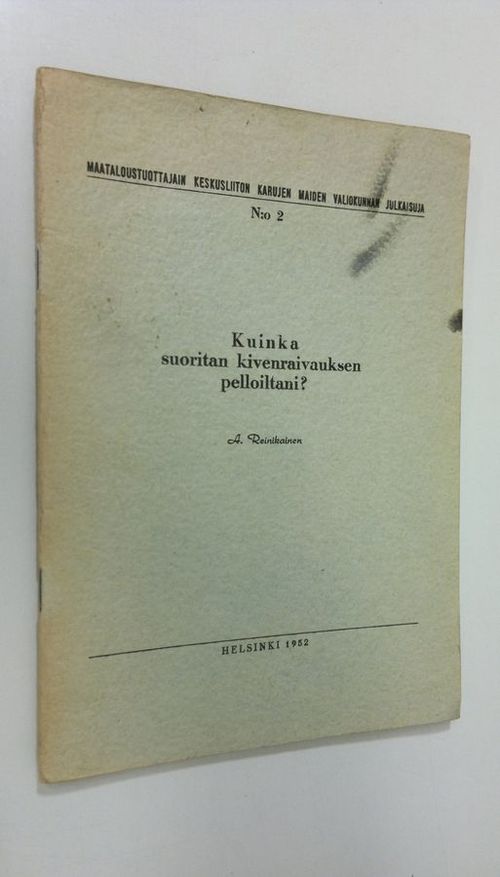 Kuinka suoritan kivenraivauksen pelloiltani - Reinikainen  Alpo | Finlandia Kirja | Osta Antikvaarista - Kirjakauppa verkossa