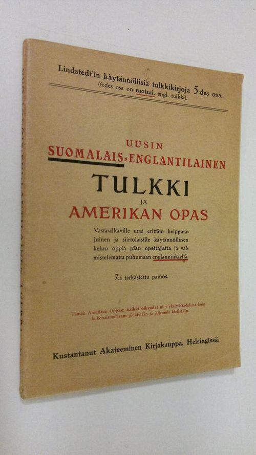 Uusi suomalais-englantilainen tulkki ja Amerikan opas eli vasta-alkaville  uusi erittäin helppotajuinen ja käytännöllinen keino oppia pian opettajatta  ja valmistelematta puhumaan englanninkieltä : jokaisen sanan ääntämistapa  on tässä - Fredriksson ...