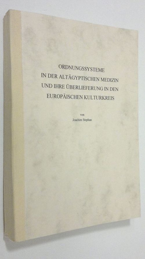 Ordnungssysteme in der altägyptischen medizin und ihre uberlieferung in den Europäischen kulturkreis - Stephan  Joachim | Finlandia Kirja | Osta Antikvaarista - Kirjakauppa verkossa