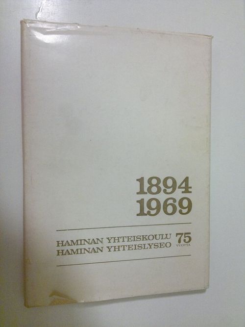 Haminan suomalainen yhteiskoulu - Haminan yhteislyseo 1894-1969 : 75 (vuotta) - Seitola.  Kaarle (Toimituskunta) | Finlandia Kirja | Osta Antikvaarista - Kirjakauppa verkossa