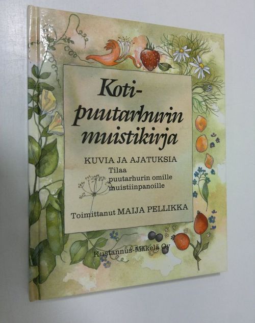 Kotipuutarhurin muistikirja - Pellikka Maija (toim.) | Finlandia Kirja |  Osta Antikvaarista - Kirjakauppa verkossa