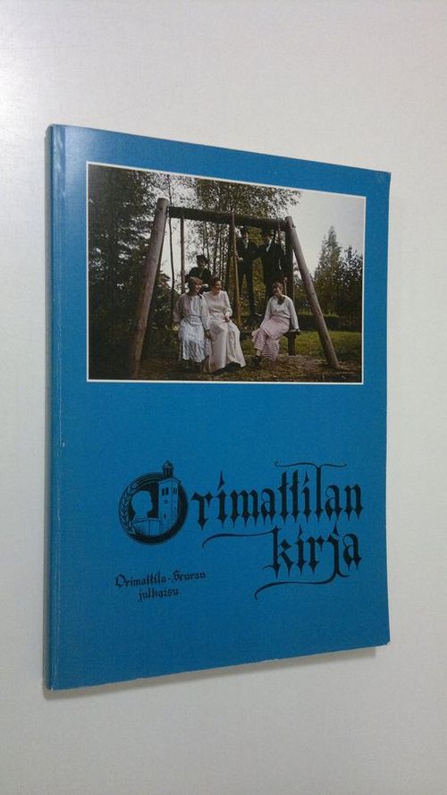 Orimattilan kirja 4 - Orimattila-seura | Finlandia Kirja | Osta  Antikvaarista - Kirjakauppa verkossa