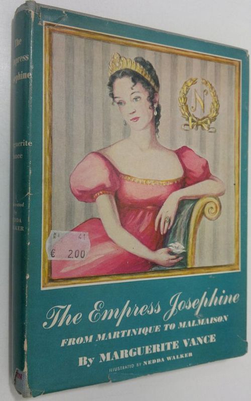 The Empress Josephine : from Martinique to Malmaison - Vance  Marquerite | Finlandia Kirja | Antikvaari - kirjakauppa verkossa