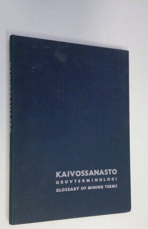 Kaivossanasto = Gruvterminologi = Glossary of mining terms - Timroth  Michael von ym. (Sanastotoimikunta) | Finlandia Kirja | Osta Antikvaarista - Kirjakauppa verkossa