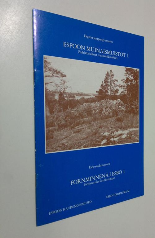 Espoon muinaismuistot = Fornminnena i Esbo 1, Esihistorialliset muinaisjäännökset = Förhistoriska fornlämningar | Finlandia Kirja | Antikvaari - kirjakauppa verkossa