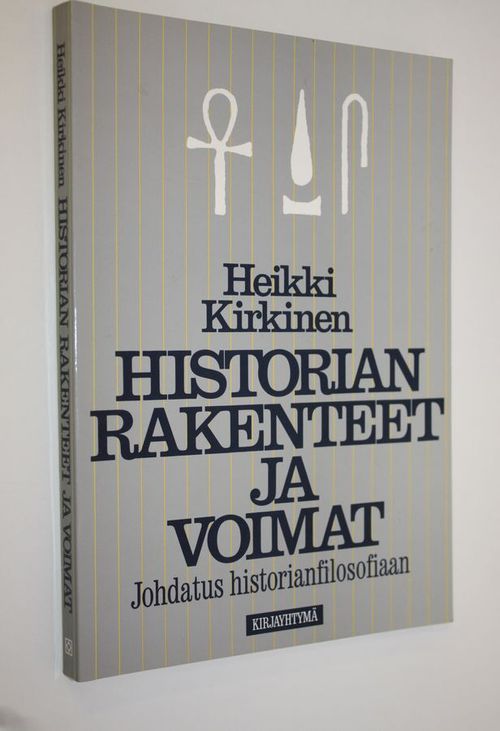 Historian rakenteet ja voimat : johdatus historianfilosofiaan - Kirkinen  Heikki | Finlandia Kirja | Antikvaari - kirjakauppa verkossa