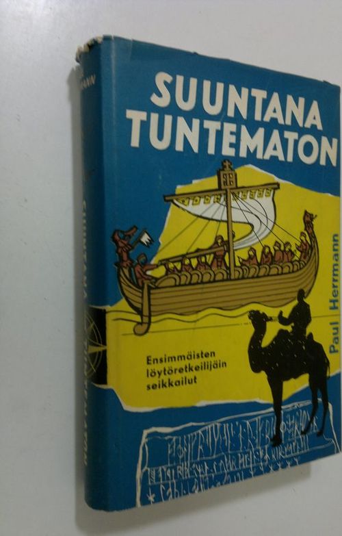 Suuntana tuntematon : ensimmäisten löytöretkeilijäin seikkailut - Herrmann  Paul | Finlandia Kirja | Antikvaari - kirjakauppa verkossa