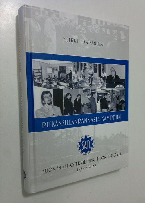 Pitkänsillanrannasta Kamppiin : Suomen autoteknillisen liiton historia  1934-2008 - Haapaniemi Heikki | Finlandia Kirja | Osta Antikvaarista -