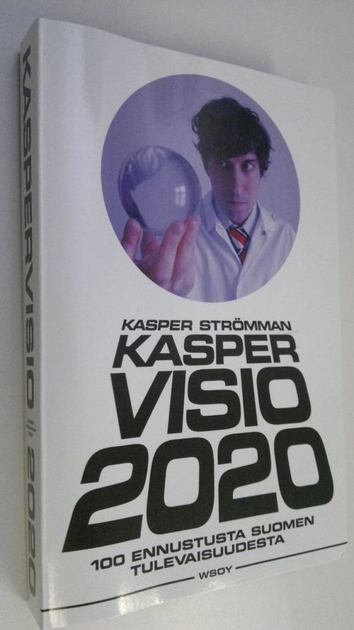 Kaspervisio 2020 : 100 ennustusta Suomen tulevaisuudesta - Strömman Kasper  | Finlandia Kirja | Osta Antikvaarista - Kirjakauppa verkossa