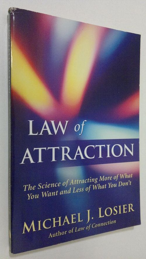 Law of attraction : the science of attracting more of what you want and less of what you don't - Losier  Michael J. | Finlandia Kirja | Osta Antikvaarista - Kirjakauppa verkossa