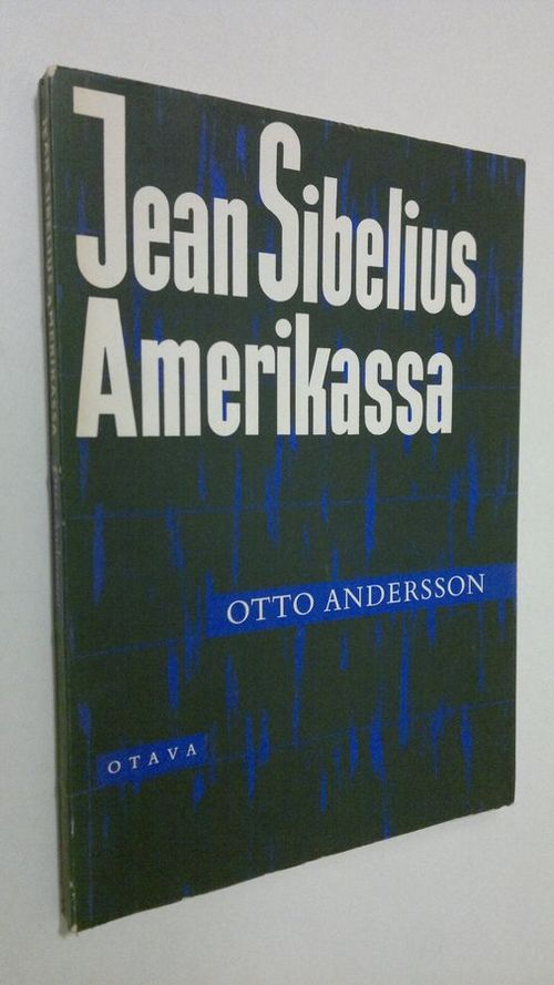 Jean Sibelius Amerikassa - Andersson  Otto | Finlandia Kirja | Osta Antikvaarista - Kirjakauppa verkossa