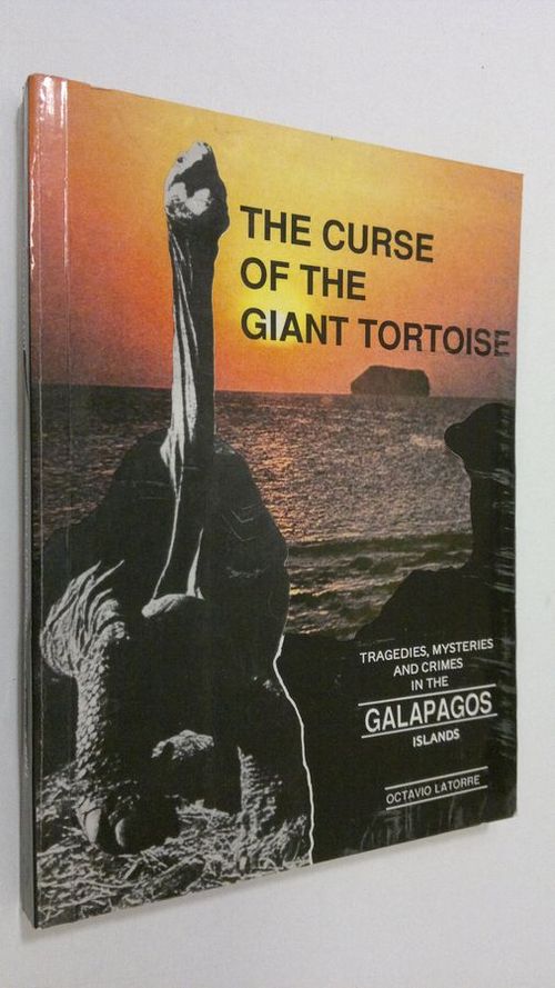 The curse of the giant tortoise : tragedies, mysteries and crimes in the Galapagos Islands - Latorre  Octavio | Finlandia Kirja | Osta Antikvaarista - Kirjakauppa verkossa