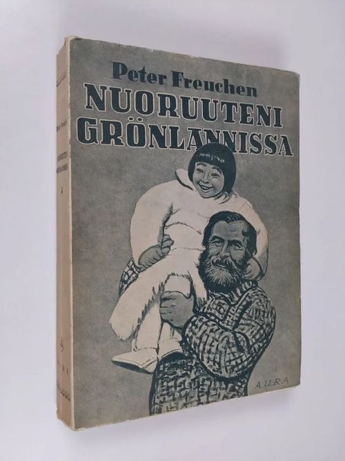Nuoruuteni Grönlannissa - Freuchen, Peter | Finlandia Kirja | Antikvaari - kirjakauppa verkossa