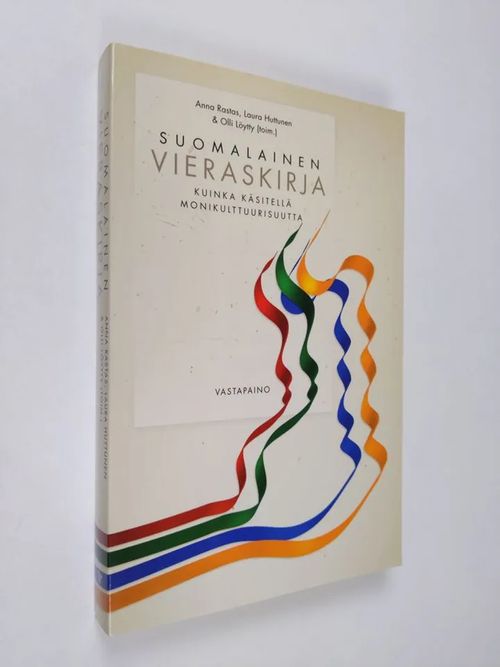 Suomalainen vieraskirja : kuinka käsitellä monikulttuurisuutta - Rastas,  Anna ym. | Finlandia Kirja | Osta Antikvaarista - Kirjakauppa verkossa